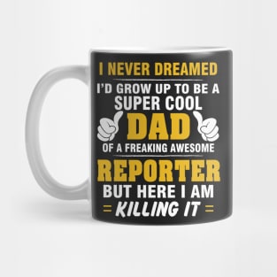 REPORTER Dad  – Super Cool Dad Of Freaking Awesome REPORTER Mug